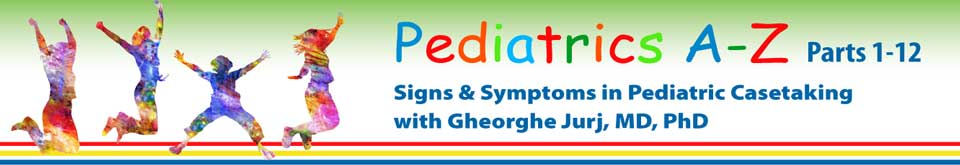 Pediatrics A - Z Part 1-2 - Signs & Symptoms in Pediatric Casetaking